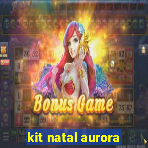 kit natal aurora